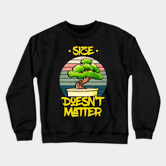 Bonsai Tree Plant Lover Size Doesn't Matter Crewneck Sweatshirt by Foxxy Merch